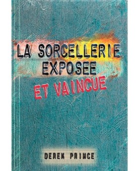 La sorcellerie exposée et...