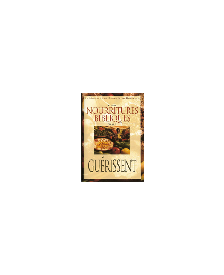 Les nourritures bibliques qui guérissent