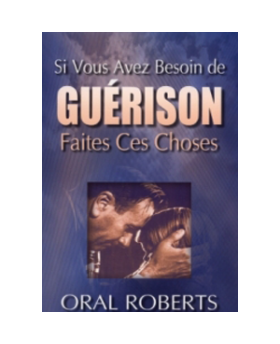 Si vous avez besoin de guérison, faites ces choses