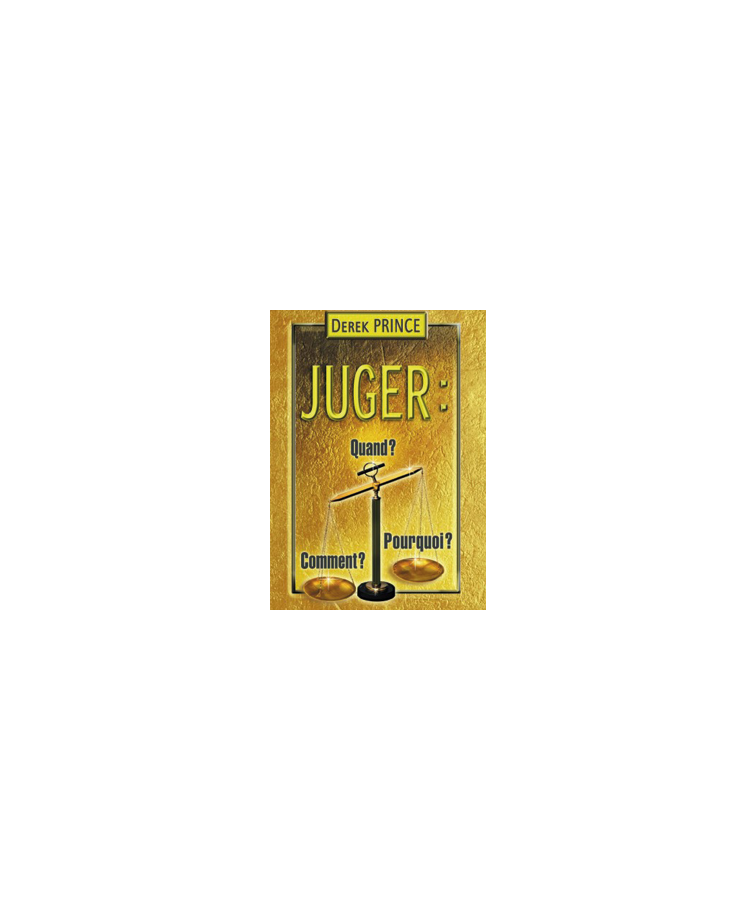 Juger : Quand ? Pourquoi ? Comment ?